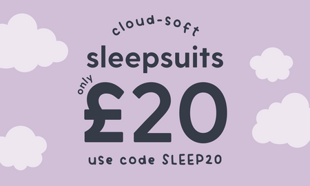 Use SLEEP20 for £20 and up sleepsuits